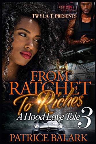 From Ratchet To Riches 3 A Hood Love Tale