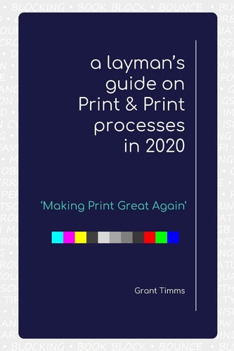 A Layman's Guide on Print & Print Processes in 2020 Making Print Great Again