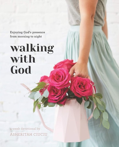 Walking with God Enjoying God's Presence from Morning to Night