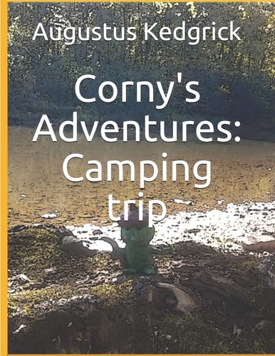 Corny's Adventures Camping Trip