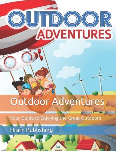 Outdoor Adventures Your Guide to Enjoying the Great Outdoors