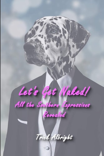 Let's Get Naked! All the Southern Expressions Revealed