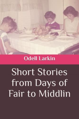 Short Stories From Days of Fair to Middlin