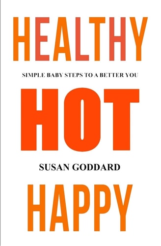 Healthy Hot Happy Simple Baby Steps to a Better You