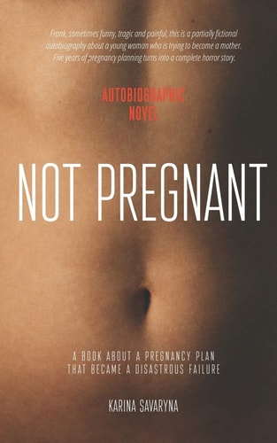 Not Pregnant A Book about a Pregnancy Plan that Became a Disastrous Failure