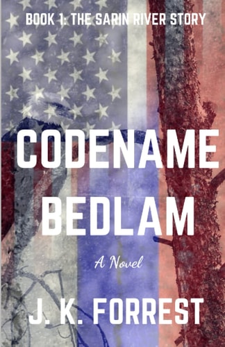 Codename: Bedlam The Sarin River Story