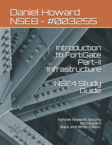 NSE4 Study Guide Part-II Infrastructure Fortinet Network Security Introduction