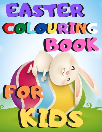 Easter Colouring Book For Kids For Ages 2-5 From Easter Bunnies - Chicks - To Funny Cute And Funky Eggs To Color In For Your Children British Edition