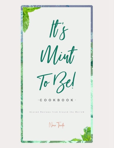 It's Mint To Be! Loved Recipes from Around the World