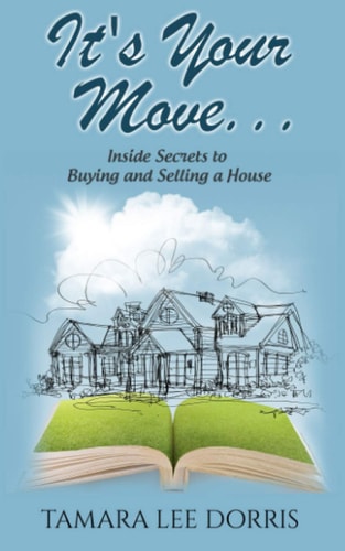 It's Your Move... Inside Secrets to Buying and Selling a House