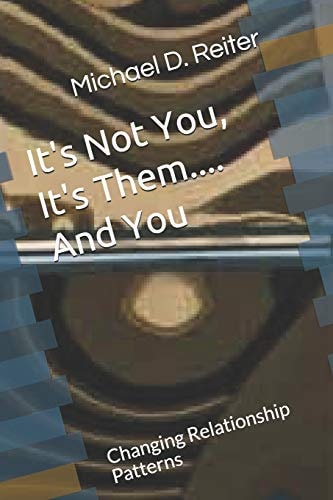 Its Not You, Its Them....And You Changing Relationship Patterns