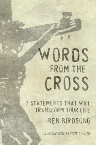 Words from the Cross 7 Statements that Will Transform Your Life