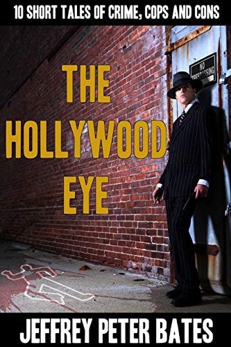 The Hollywood Eye Ten Short Tales of Crime, Cops and Cons
