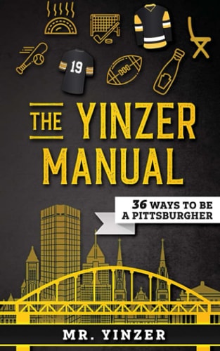 Yinzer Manual 36 Ways To Be A Pittsburgher