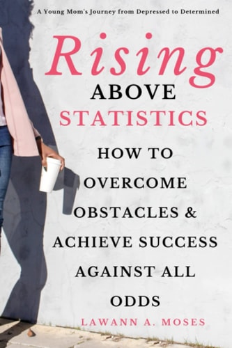 Rising Above Statistics How to Overcome Obstacles and Achieve Success Against All Odds