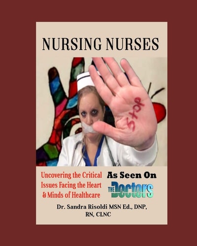 Nursing Nurses Uncovering the Critical Issues Facing the Heart & Minds of Healthcare