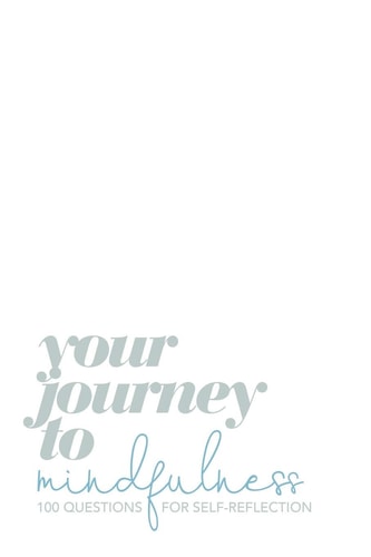 Your Journey to Mindfulness 100 Questions for Self-Reflection