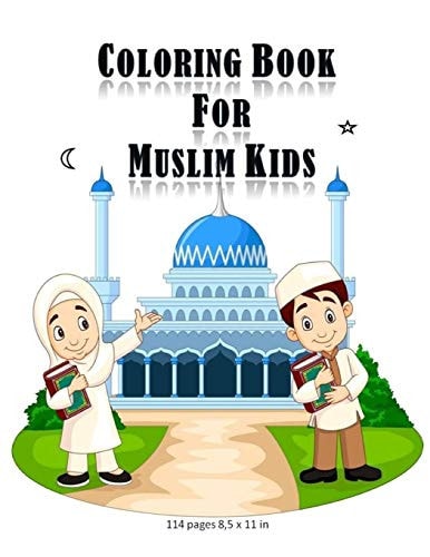 Coloring Book For Muslim Kids -Islamic Coloring Activities Book for Kids (girls and Boys) with 114 Pages and 8,5x11 In. Eid and Birthday Gift for Kids and Children.