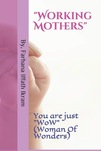 Working Mothers You Are Just WoW (Woman of Wonders)