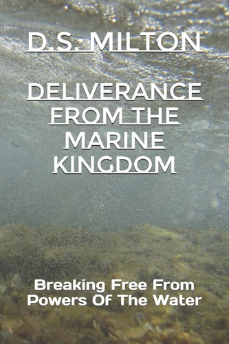 Deliverance From The Marine Kingdom Breaking Free From Powers Of The Water