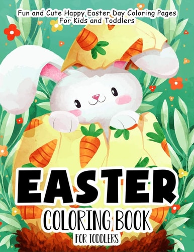 Easter Coloring Book for Toddlers 55 Fun and Easy Easter Coloring Pages Easter Book for Kids Easter Gift for Kids, Toddlers and Preschool