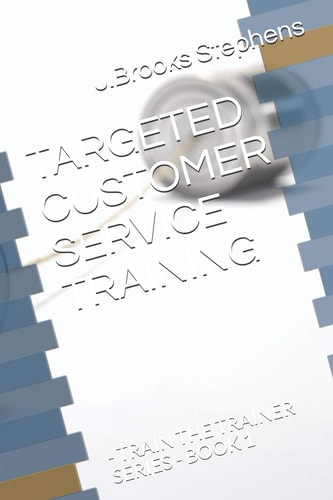 Targeted Customer Service Training - Train the Trainer Series - Book 1