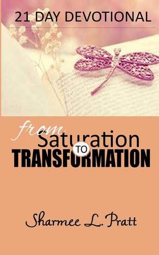 21 Day Devotional From Saturation To Transformation