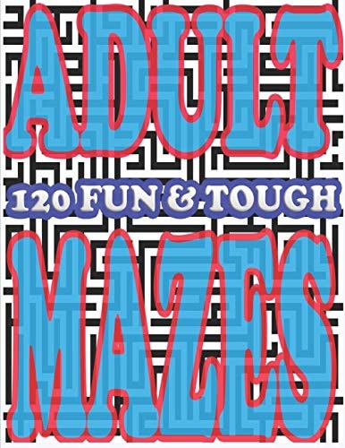 Adult Mazes 120 Fun and Tough
