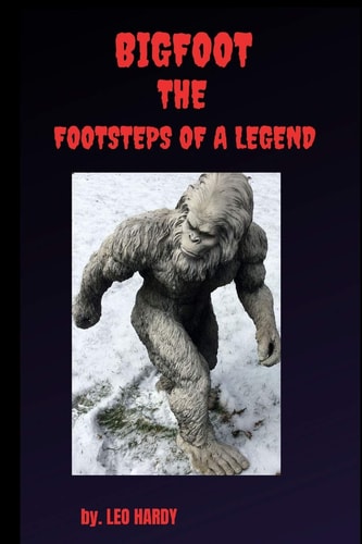 Bigfoot The Footsteps of a Legend Adult Nonfiction Bigfoot Encounter