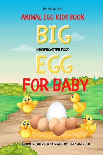 Big Egg For Baby - Animal Egg Kids Book Kindergarten Eggs - Bedtime Stories For Kids With Pictures Ages 3-8