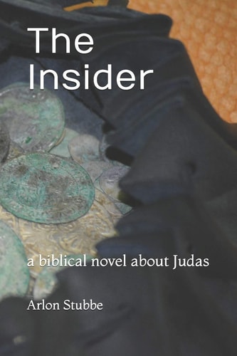 The Insider A Biblical Novel about Judas