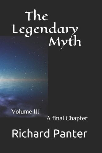 The Legendary Myth Volume III A Final Chapter