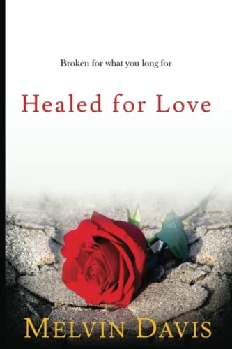 Healed for Love Broken for What You Long For
