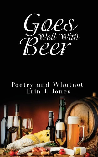 Goes Well With Beer Poetry and Whatnot