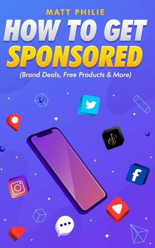 How to Get Sponsored (Brand Deals, Free Products and More) For YouTube Creators, Instagram Influencers and Any Digital Star