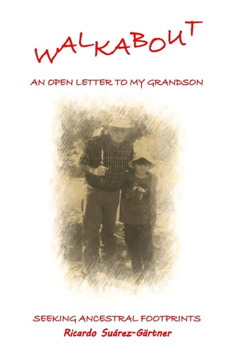 WALKABOUT (An Open Letter to My Grandson) Seeking Ancestral Footprints