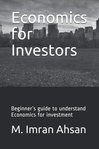Economics for Investors Beginner's Guide to Understand Basics of Economics for Investment