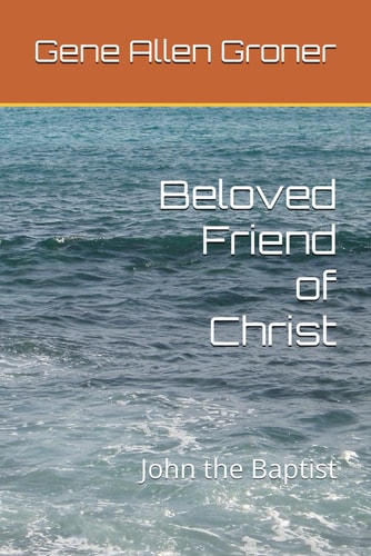 Beloved Friend of Christ John the Baptist