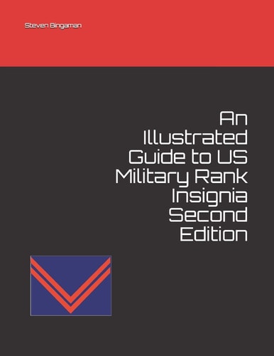 An Illustrated Guide to US Military Rank Insignia Second Edition