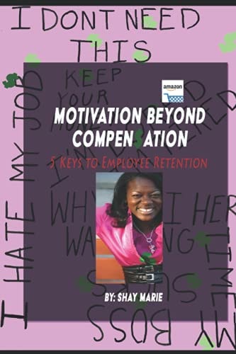 Motivation Beyond Compensation 5 Keys to Employee Retention