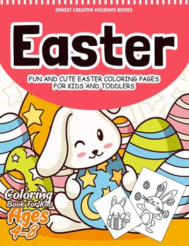 Easter Coloring Book for Kids Ages 4-8 55 Fun and Easy Easter Coloring Pages - Easter Book for Kids - Easter Gift for Kids, Toddlers and Preschool