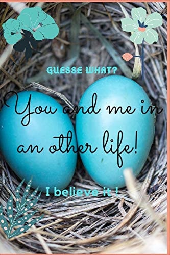 You and Me in an Other Life I Believe it