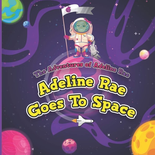The Adventures of Adeline Rae Adeline Rae Goes to Space