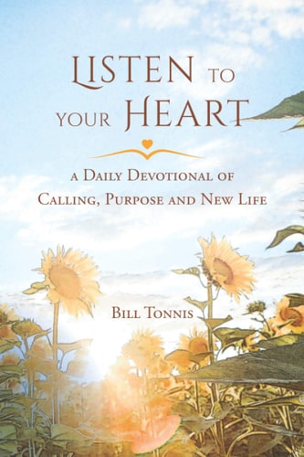 Listen to Your Heart A Daily Devotional of Calling, Purpose and New Life