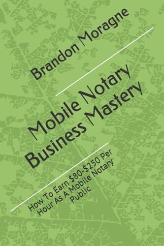 Mobile Notary Business Mastery How To Earn $80-$250 Per Hour As A Mobile Notary Public