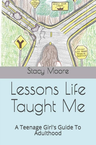 Lessons Life Taught Me A Teenage Girl's Guide To Adulthood