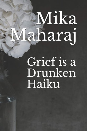Grief is a Drunken Haiku