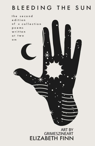 Bleeding The Sun Second Edition: A Collection of Poems Written at 2am!