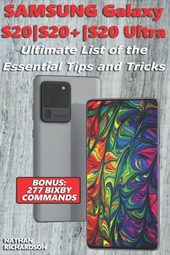 Samsung Galaxy S20-S20+-S20 Ultra - Ultimate List of the Essential Tips and Tricks (Bonus 277 Bixby Commands)