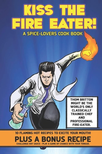 Kiss The Fire Eater A Spice-Lover's Cook Book